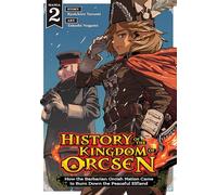 History of the Kingdom of Orcsen: How the Barbarian Orcish Nation Came to Burn Down the Peaceful Elfland (Manga) Vol. 2