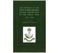 History Of The King's Shropshire Light Infantry In The Great War 1914-1918