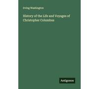 History of the Life and Voyages of Christopher Columbus