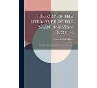 History Of The Literature Of The Scandinavian North: From The Most Ancient Times To The Present Day