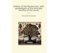 History of the Mackenzies, with genealogies of the principal families of the name