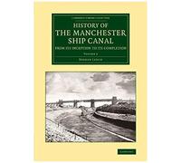 History Of The Manchester Ship Canal From Its Inception To Its Completion