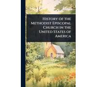 History of the Methodist Episcopal Church in the United States of America