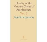 History of the Modern Styles of Architecture