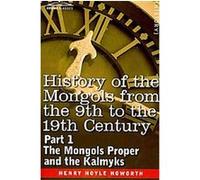 History of the Mongols from the 9th to the 19th Century Henry Hoyle Howorth (Auteur)