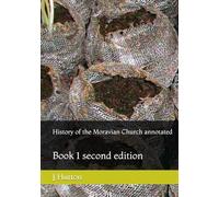 History of the Moravian Church annotated: Book 1 second edition