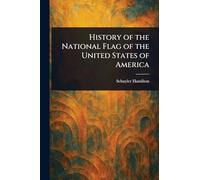 History of the National Flag of the United States of America