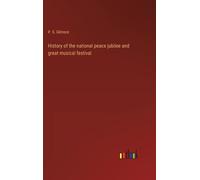 History Of The National Peace Jubilee And Great Musical Festival