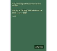 History of the Negro Race in America, from 1619 to 1880: Vol. II