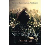 History of the Negro Race in America: From 1619 to 1880: Volume I & II, Complete