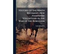 History of the Ninth Regiment, New Hampshire Volunteers in the War of the Rebellion