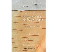 History of the Ojibway People William W. Warren (Auteur)