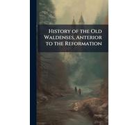 History of the Old Waldenses, Anterior to the Reformation