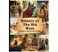 History of The Old West, Things to Cut Out and Collage: Vintage Americana Aesthetic Ephemera for Junk Journals, Scrapbooks and Mixed Media Art