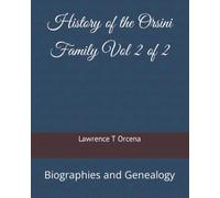 History of the Orsini Family Vol 2 of 2: Biographies and Genealogy