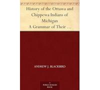 History of the Ottawa and Chippewa Indians of Michigan