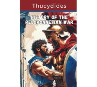 History of the Peloponnesian War (Annotated): Timeless Military and Political Insights from Ancient Greece