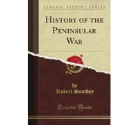 History of the Peninsular War (Classic Reprint)