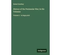 History of the Peninsular War; In Six Volumes: Volume 5 - in large print