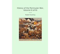 History of the Peninsular War, Volume 6 (of 6)