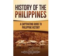 History of the Philippines: A Captivating Guide to Philippine History