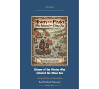 History of the Pirates Who Infested the China Sea: Annotated Color Edition with Premium Analytics