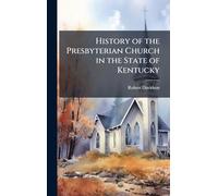 History of the Presbyterian Church in the State of Kentucky