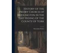 History Of The Priory Church Of Bridlington In The East Riding Of The County Of York