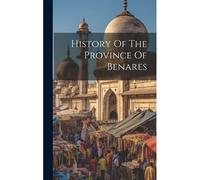 History Of The Province Of Benares