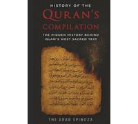 History of the Quran’s Compilation: The Hidden History Behind Islam’s Most Sacred Text