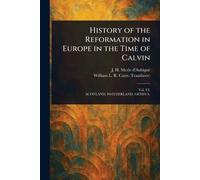 History of the Reformation in Europe in the Time of Calvin