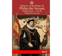 History of the Reign of Philip the Second, King of Spain: Vol. III