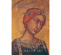 History Of The Restoration And Conservation Of Works Of Art