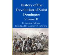 History of the Revolution in Saint Domingue: Volume 2