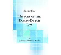 History of the Roman-Dutch Law (Classic Reprint)