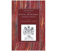 History Of The Royal Artillery (Crimean Period)