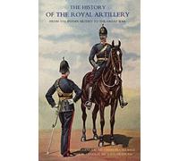 History Of The Royal Artillery From The Indian Mutiny To The Great War