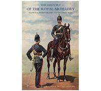 History Of The Royal Artillery From The Indian Mutiny To The Great War