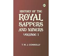 History of the Royal Sappers and Miners Volume 1