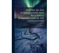 History Of The Scandinavians And Successful Scandinavians In The United States