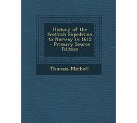 History of the Scottish Expedition to Norway in 1612 - Primary Source Edition