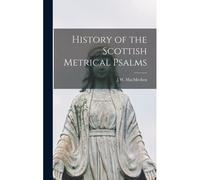History Of The Scottish Metrical Psalms