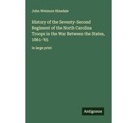 History of the Seventy-Second Regiment of the North Carolina Troops in the War Between the States, 1861-'65: in large print