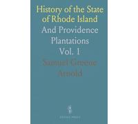 History of the State of Rhode Island: And Providence Plantations