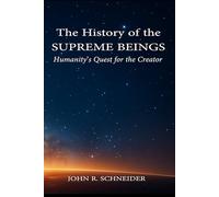 History of the Supreme Beings: Humanity’s Quest for the Divine