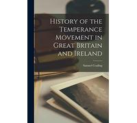 History of the Temperance Movement in Great Britain and Ireland