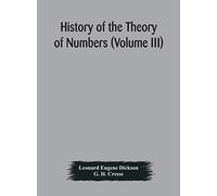 History Of The Theory Of Numbers (Volume Iii) Quadratic And Higher Forms With A Chapter On The Class Number