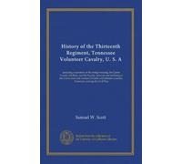 History of the Thirteenth Regiment, Tennessee Volunteer Cavalry, U. S. A