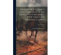History Of The Thirty Days' Campaign Of The Sixty-Eighth Regiment, New York State National Guards: Commencing June 25th, 1863