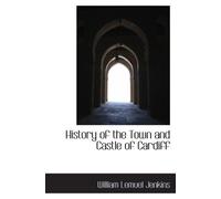 History Of The Town And Castle Of Cardiff